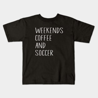 Cool Soccer Mom Life With Saying Weekends Coffee and Soccer Kids T-Shirt
